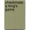 Checkmate: A King's Game door Nunzio DeFilippis
