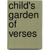 Child's Garden Of Verses by Robert Louis Stevension