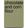 Chocolate and Corn Flour by Laura A. Lewis