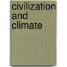 Civilization and Climate by Ellsworth Huntington