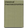 Classical Macroeconomics door James C.W. Ahiakpor