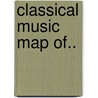 Classical Music Map Of.. door Richard Fawkes