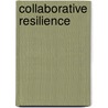 Collaborative Resilience door Andrew S. Goldstein