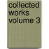 Collected Works Volume 3