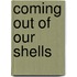 Coming Out of Our Shells