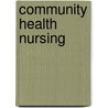 Community Health Nursing door Phyllis E. Schubert