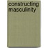 Constructing Masculinity