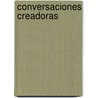 Conversaciones Creadoras door Carmen MartíN. Gaite