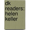 Dk Readers: Helen Keller door Leslie Garrett