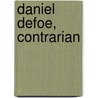 Daniel Defoe, Contrarian by Robert James Merrett