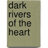 Dark Rivers of the Heart door Dean Koontz