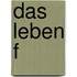 Das Leben f
