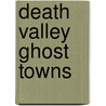 Death Valley Ghost Towns door Robert C. Jones
