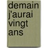 Demain J'Aurai Vingt Ans