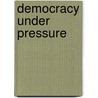 Democracy Under Pressure by Milton Cummings