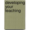 Developing Your Teaching by Lorraine Walsh
