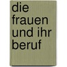 Die Frauen und ihr Beruf door Luise Büchner