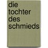 Die Tochter des Schmieds