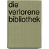 Die verlorene Bibliothek