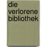 Die verlorene Bibliothek by A.M. Dean