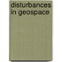 Disturbances in Geospace