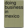 Doing Business in Mexico door Gus Gordon