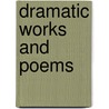 Dramatic Works And Poems by William Gifford
