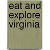 Eat and Explore Virginia by Christy Campbell