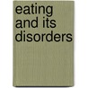 Eating and Its Disorders door Ken Goss
