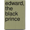 Edward, the Black Prince door Ronald Cohn