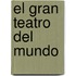 El Gran Teatro del Mundo