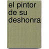 El Pintor de Su Deshonra door Pedro Calderon de la Barca