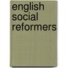 English Social Reformers door Henry de Beltgens Gibbins