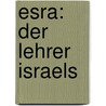 Esra: Der Lehrer Israels door Thomas Willi