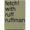 Fetch! With Ruff Ruffman by Ronald Cohn