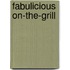 Fabulicious On-the-grill