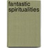 Fantastic Spiritualities