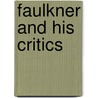 Faulkner and His Critics by John N. Duvall