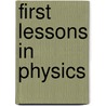 First Lessons in Physics by C. L Hotze