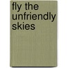 Fly the Unfriendly Skies door Johnny Ray Barnes