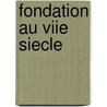 Fondation Au Viie Siecle by Source Wikipedia