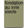 Fondation Au Xvie Siecle door Source Wikipedia