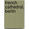 French Cathedral, Berlin by Ronald Cohn
