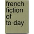French Fiction Of To-Day