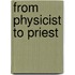 From Physicist to Priest