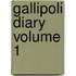 Gallipoli Diary Volume 1
