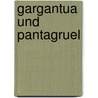 Gargantua und Pantagruel by François Rabelais