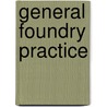 General Foundry Practice door Percy Longmuir