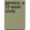 Genesis: A 12-Week Study by Mitchell M. Kim