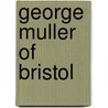 George Muller of Bristol door Arthur Tappan Pierson